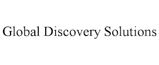 GLOBAL DISCOVERY SOLUTIONS