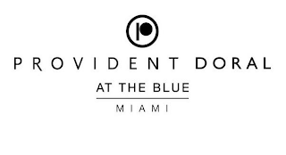 P PROVIDENT DORAL AT THE BLUE MIAMI