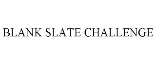 BLANK SLATE CHALLENGE