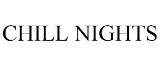 CHILL NIGHTS