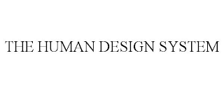 THE HUMAN DESIGN SYSTEM