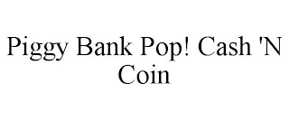 PIGGY BANK POP! CASH 'N COIN