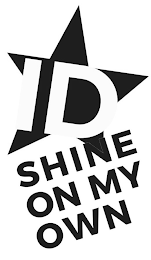 ID SHINE ON MY OWN