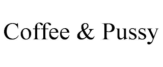 COFFEE & PUSSY