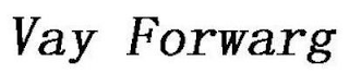 VAY FORWARG