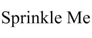 SPRINKLE ME