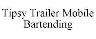 TIPSY TRAILER MOBILE BARTENDING