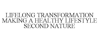 LIFELONG TRANSFORMATION MAKING A HEALTHY LIFESTYLE SECOND NATURE