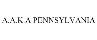 A.A.K.A PENNSYLVANIA