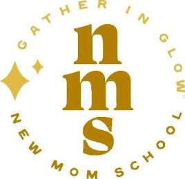 GATHER IN GLOW NMS NEW MOM SCHOOL