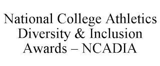 NATIONAL COLLEGE ATHLETICS DIVERSITY & INCLUSION AWARDS - NCADIA