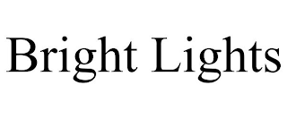 BRIGHT LIGHTS