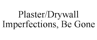 PLASTER/DRYWALL IMPERFECTIONS, BE GONE