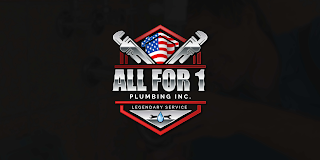 ALL FOR 1 PLUMBNG INC. LEGENDARY SERVICE