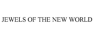 JEWELS OF THE NEW WORLD
