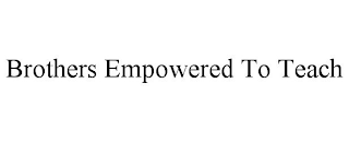BROTHERS EMPOWERED TO TEACH