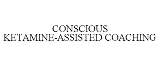 CONSCIOUS KETAMINE-ASSISTED COACHING