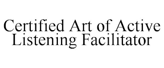 CERTIFIED ART OF ACTIVE LISTENING FACILITATOR