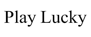 PLAY LUCKY