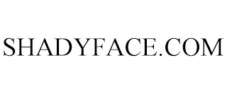 SHADYFACE.COM