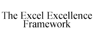 THE EXCEL EXCELLENCE FRAMEWORK