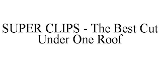 SUPER CLIPS - THE BEST CUT UNDER ONE ROOF