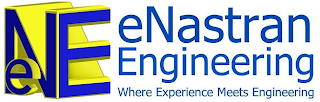 ENE E NASTRAN ENGINEERING WHERE EXPERIENCE MEETS ENGINEERING