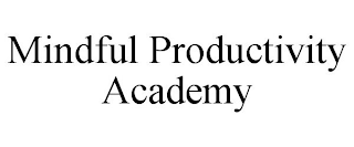 MINDFUL PRODUCTIVITY ACADEMY