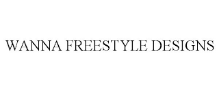 WANNA FREESTYLE DESIGNS