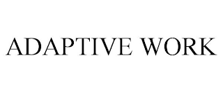 ADAPTIVE WORK