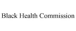 BLACK HEALTH COMMISSION