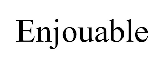 ENJOUABLE