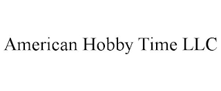 AMERICAN HOBBY TIME LLC