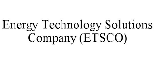 ENERGY TECHNOLOGY SOLUTIONS COMPANY (ETSCO)