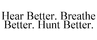 HEAR BETTER. BREATHE BETTER. HUNT BETTER.