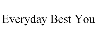 EVERYDAY BEST YOU