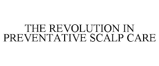 THE REVOLUTION IN PREVENTATIVE SCALP CARE