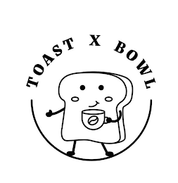 TOAST X BOWL