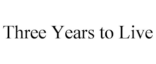 THREE YEARS TO LIVE