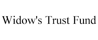 WIDOW'S TRUST FUND