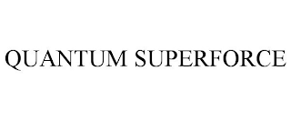 QUANTUM SUPERFORCE