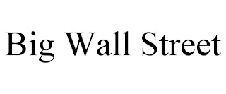 BIG WALL STREET
