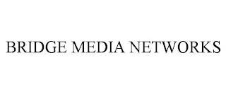 BRIDGE MEDIA NETWORKS