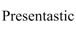 PRESENTASTIC