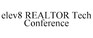 ELEV8 REALTOR TECH CONFERENCE