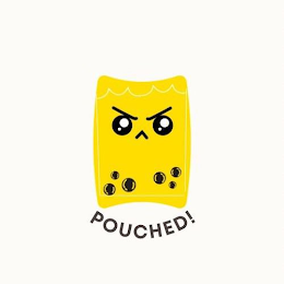 POUCHED!