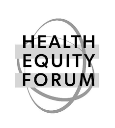 HEALTH EQUITY FORUM