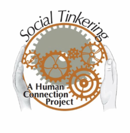 SOCIAL TINKERING A HUMAN CONNECTION PROJECT