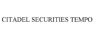 CITADEL SECURITIES TEMPO