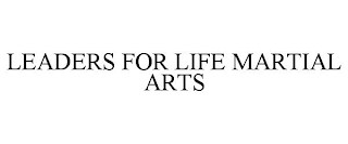 LEADERS FOR LIFE MARTIAL ARTS
